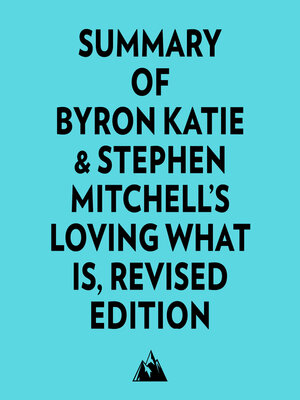 cover image of Summary of Byron Katie & Stephen Mitchell's Loving What Is, Revised Edition